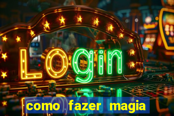 como fazer magia de fogo na vida real